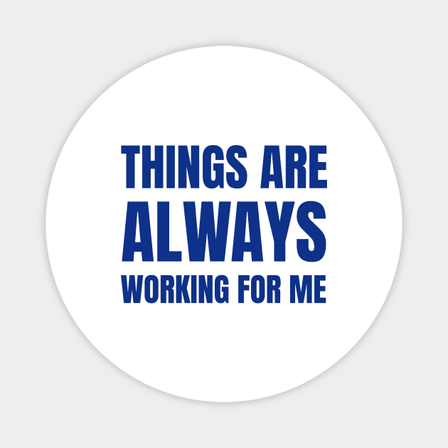 Things Are Always Working For Me Magnet by Jitesh Kundra